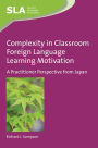 Complexity in Classroom Foreign Language Learning Motivation: A Practitioner Perspective from Japan