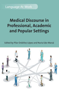 Title: Medical Discourse in Professional, Academic and Popular Settings, Author: Pilar Ordóñez-López