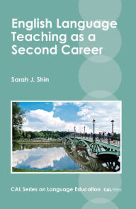 Title: English Language Teaching as a Second Career, Author: Sarah J. Shin