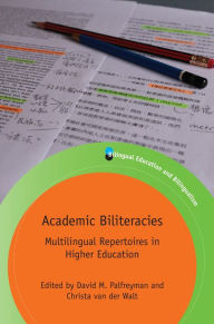Title: Academic Biliteracies: Multilingual Repertoires in Higher Education, Author: David M. Palfreyman