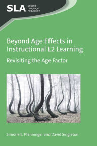 Title: Beyond Age Effects in Instructional L2 Learning: Revisiting the Age Factor, Author: Simone E. Pfenninger