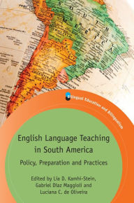 Title: English Language Teaching in South America: Policy, Preparation and Practices, Author: Lia D. Kamhi-Stein