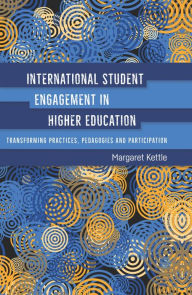 Title: International Student Engagement in Higher Education: Transforming Practices, Pedagogies and Participation, Author: Nadya Blanchette