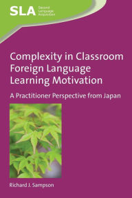 Title: Complexity in Classroom Foreign Language Learning Motivation: A Practitioner Perspective from Japan, Author: Emmanuel Adeleye