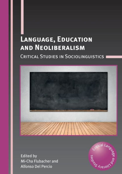 Language, Education and Neoliberalism: Critical Studies Sociolinguistics