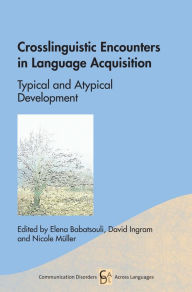 Title: Crosslinguistic Encounters in Language Acquisition: Typical and Atypical Development, Author: Elena Babatsouli