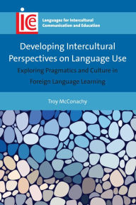 Title: Developing Intercultural Perspectives on Language Use: Exploring Pragmatics and Culture in Foreign Language Learning, Author: Claudia Marx