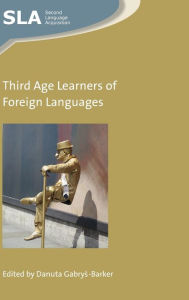 Title: Third Age Learners of Foreign Languages, Author: Danuta Gabrys-Barker