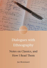 Title: Dialogues with Ethnography: Notes on Classics, and How I Read Them, Author: Jan Blommaert