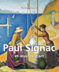Title: Paul Signac et oeuvres d'art, Author: Paul Signac