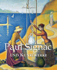 Title: Paul Signac und Kunstwerke, Author: Paul Signac