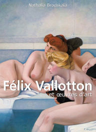 Title: Felix Vallotton et oeuvres d'art, Author: Nathalia Brodskaïa