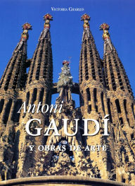 Title: Antoni Gaudí y obras de arte, Author: Victoria Charles