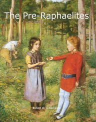 Title: The Pre-Raphaelites, Author: Robert de la Sizeranne
