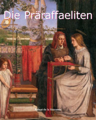 Title: Die Präraffaeliten, Author: Robert de la Sizeranne
