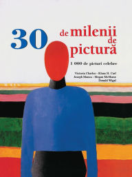 Title: 30 de milenii de pictura, Author: Victoria Charles