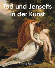 Title: Tod und Jenseits in der Kunst, Author: Victoria Charles