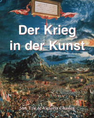 Title: Der Krieg in der Kunst, Author: Victoria Charles