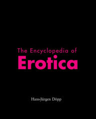 Title: The Encyclopedia of Erotica, Author: Hans-Jürgen Döpp