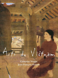 Title: Arts du Viêtnam, Author: Catherine Noppe