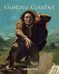 Title: Gustave Courbet, Author: Georges Riat