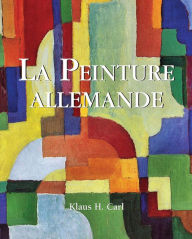 Title: La Peinture allemande, Author: Klaus H. Carl