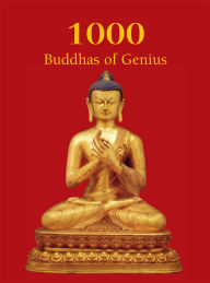 Title: 1000 Buddhas of Genius, Author: T.W. Rhys Davids Ph.D. LLD.