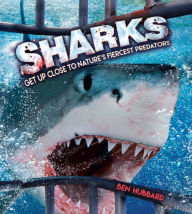 Title: Sharks: Get Up Close to Nature's Fiercest Predators, Author: Ben Hubbard