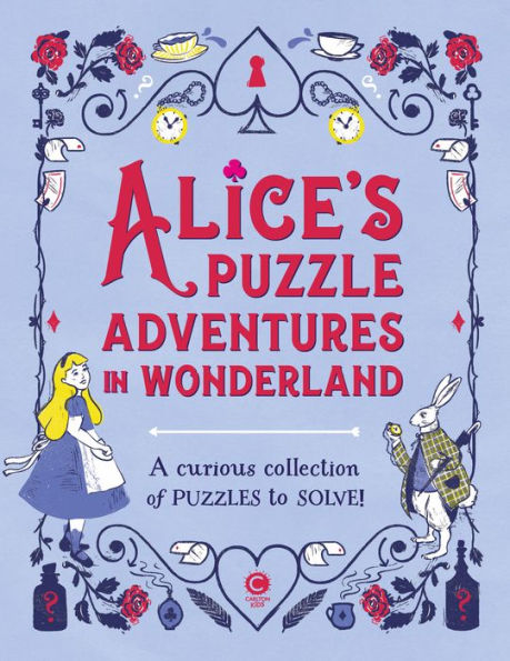 Alice's Puzzle Adventures in Wonderland: A curious Collection of Puzzles to Solve