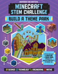 Title: STEM Challenge: Minecraft Build a Theme Park (Independent & Unofficial): A Step-By-Step Guide to Creating a Theme Park, Packed with Amazing STEM Facts to Inspire You!, Author: Anne Rooney