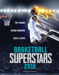 Title: Basketball Superstars 2019: Top Players, Record Breakers, Facts & Stats, Author: Jon Richards