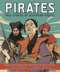 Pirates: True Stories of Seafaring Rogues: Incredible Facts, Maps & True Stories About Life on the High Seas