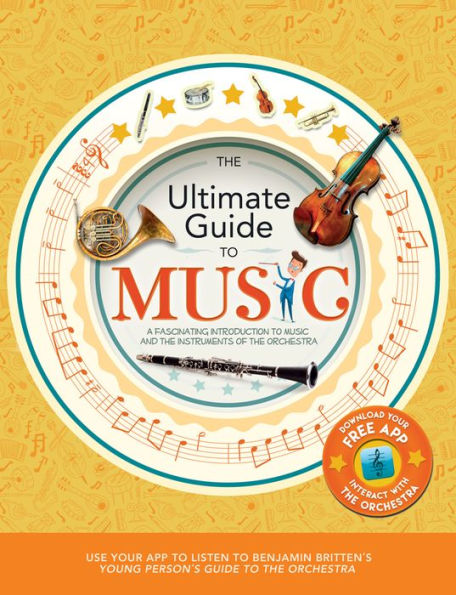 The Ultimate Guide to Music: A Fascinating Introduction to Music and the Instruments of the Orchestra