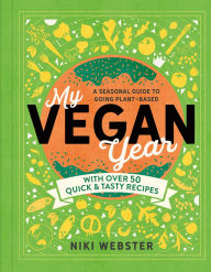 Title: My Vegan Year: The Young Person's Seasonal Guide to Going Vegan, Author: Niki Webster