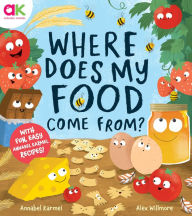 Title: Where Does My Food Come From?: The story of how your favorite food is made, Author: Annabel Karmel