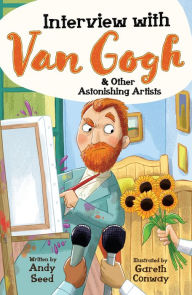 Download epub ebooks for android Interview with Van Gogh and Other Astonishing Artists by Andy Seed, Gareth Conway 9781783129188 English version PDF