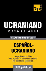Title: Vocabulario espaï¿½ol-ucraniano - 5000 palabras mï¿½s usadas, Author: Andrey Taranov