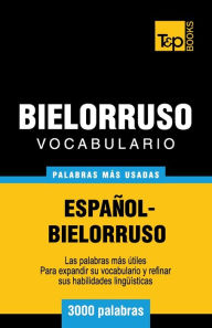 Title: Vocabulario espaï¿½ol-bielorruso - 3000 palabras mï¿½s usadas, Author: Andrey Taranov