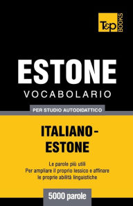 Title: Vocabolario Italiano-Estone per studio autodidattico - 5000 parole, Author: Andrey Taranov