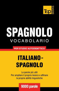 Title: Vocabolario Italiano-Spagnolo per studio autodidattico - 9000 parole, Author: Andrey Taranov