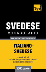 Title: Vocabolario Italiano-Svedese per studio autodidattico - 5000 parole, Author: Andrey Taranov