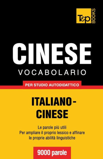 Vocabolario Italiano-Cinese per studio autodidattico - 9000 parole by ...