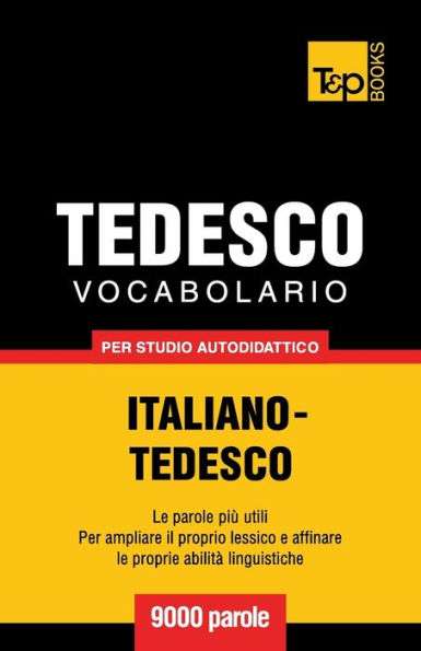 Vocabolario Italiano-Tedesco per studio autodidattico - 9000 parole