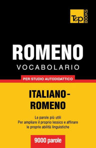 Title: Vocabolario Italiano-Romeno per studio autodidattico - 9000 parole, Author: Andrey Taranov