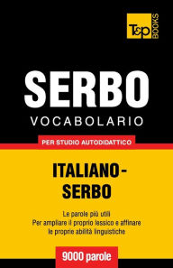 Title: Vocabolario Italiano-Serbo per studio autodidattico - 9000 parole, Author: Andrey Taranov