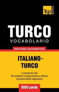 Title: Vocabolario Italiano-Turco per studio autodidattico - 9000 parole, Author: Andrey Taranov