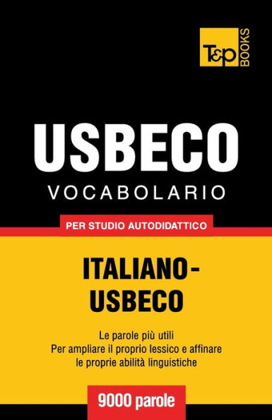 Vocabolario Italiano-Usbeco per studio autodidattico - 9000 parole