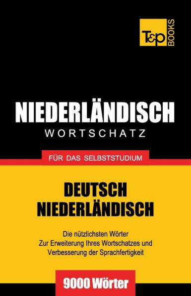 Niederlï¿½ndischer Wortschatz fï¿½r das Selbststudium - 9000 Wï¿½rter
