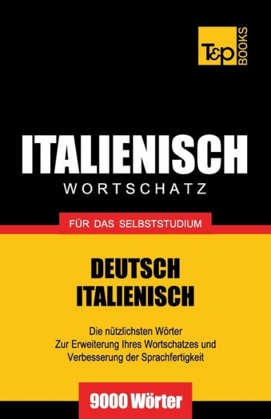 Italienischer Wortschatz fï¿½r das Selbststudium - 9000 Wï¿½rter