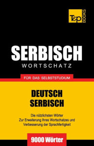 Title: Serbischer Wortschatz fï¿½r das Selbststudium - 9000 Wï¿½rter, Author: Andrey Taranov
